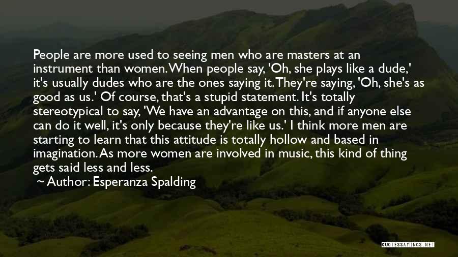 Stereotypical Quotes By Esperanza Spalding