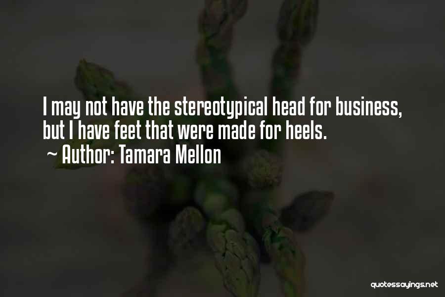 Stereotypical Quotes By Tamara Mellon