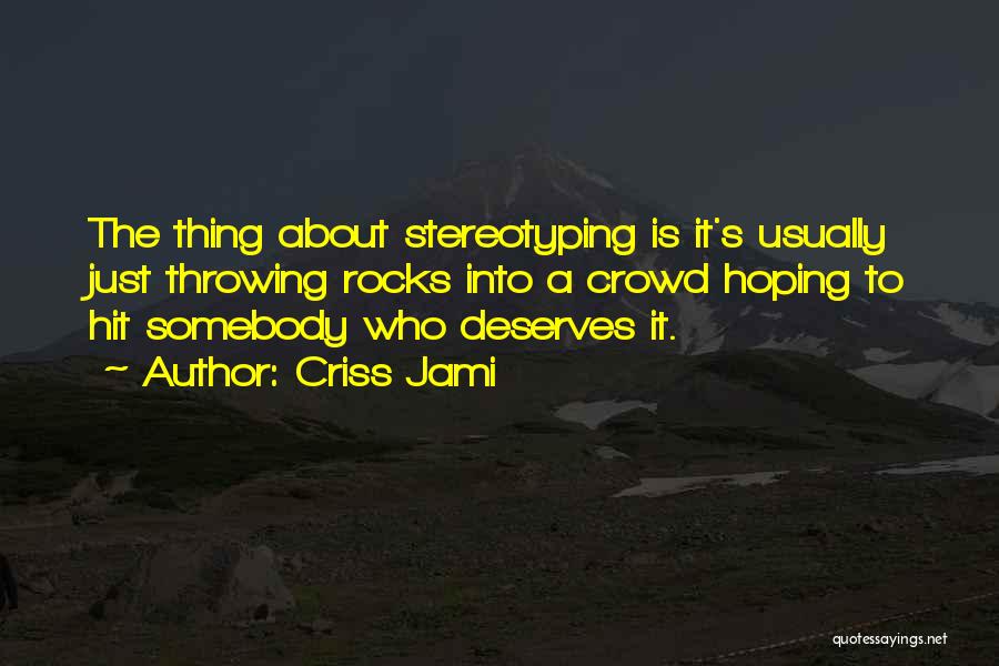 Stereotyping Others Quotes By Criss Jami