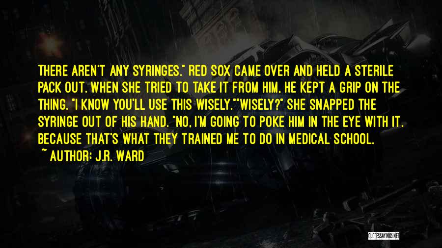 Sterile Quotes By J.R. Ward