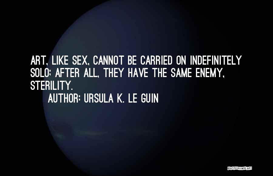 Sterility Quotes By Ursula K. Le Guin