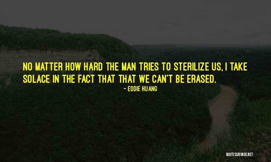 Sterilize Quotes By Eddie Huang Sterilize Quotes By Eddie Huang