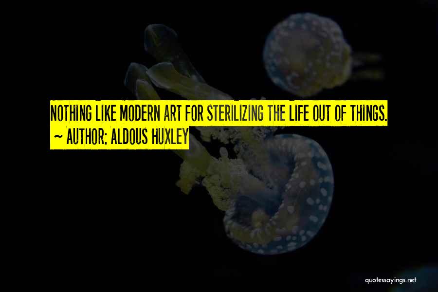 Sterilizing Quotes By Aldous Huxley
