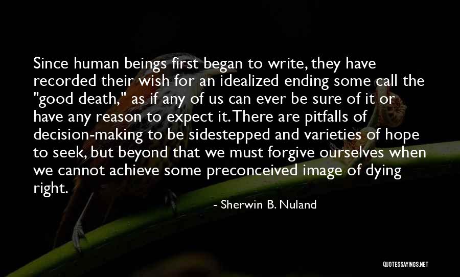 Sterker Door Quotes By Sherwin B. Nuland Sterker Door Quotes By Sherwin B. Nuland
