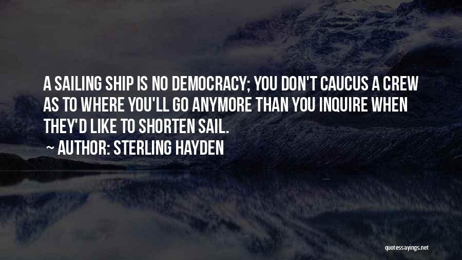 Sterling Hayden Quotes 1992917