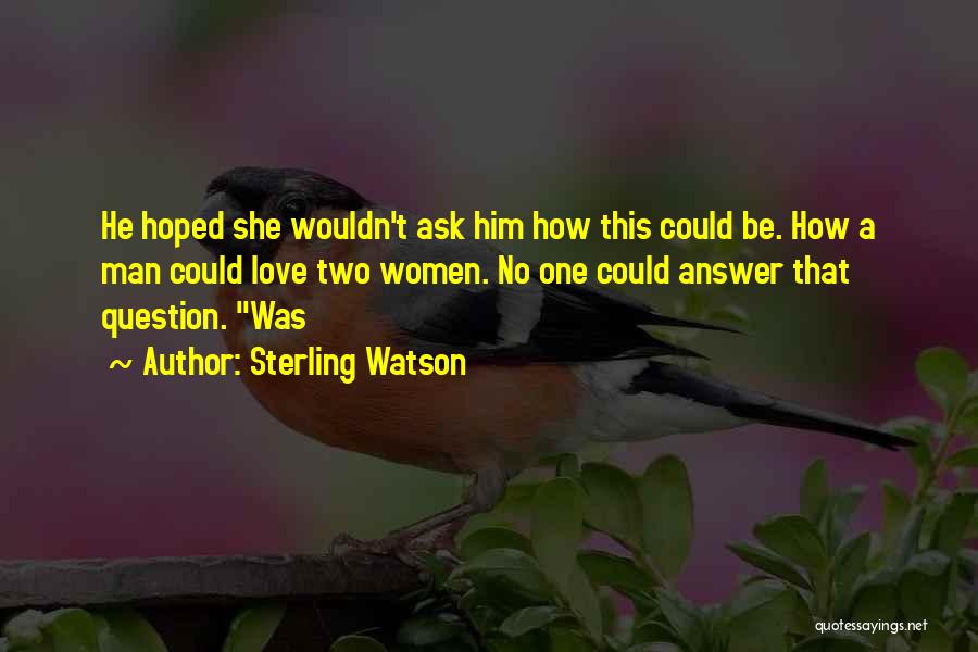 Sterling Watson Quotes 1282372
