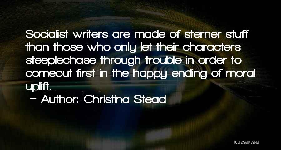Sterner Stuff Quotes By Christina Stead