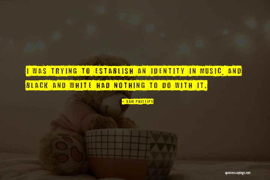 Sternik Jachtowy Quotes By Sam Phillips Sternik Jachtowy Quotes By Sam Phillips