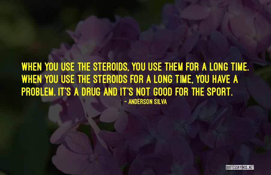 Steroids In Sports Quotes By Anderson Silva Steroids In Sports Quotes By Anderson Silva