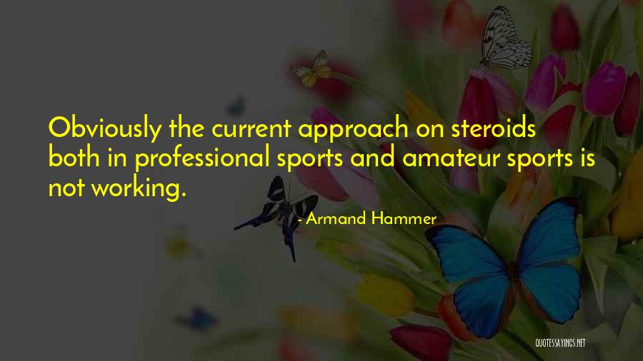 Steroids In Sports Quotes By Armand Hammer Steroids In Sports Quotes By Armand Hammer