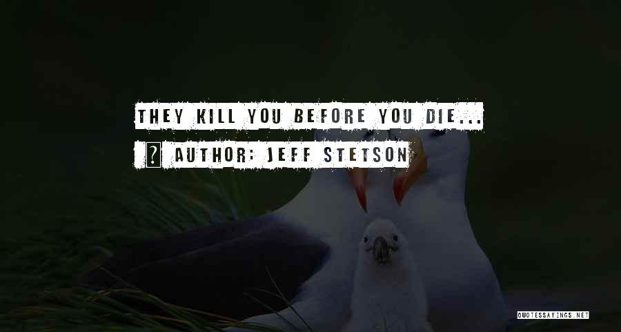 Stetson Quotes By Jeff Stetson