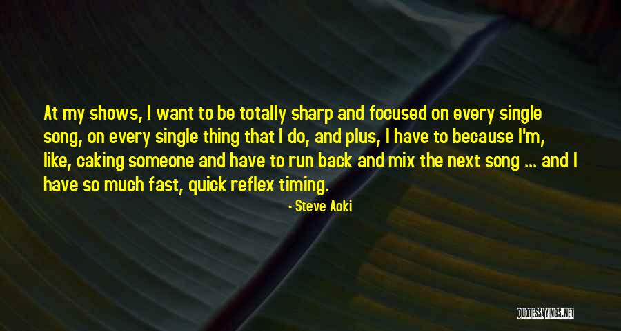 Steve Aoki Song Quotes By Steve Aoki Steve Aoki Song Quotes By Steve Aoki