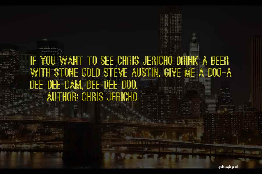 Steve Austin Beer Quotes By Chris Jericho