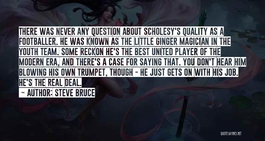 Steve Bruce Quotes 1305076