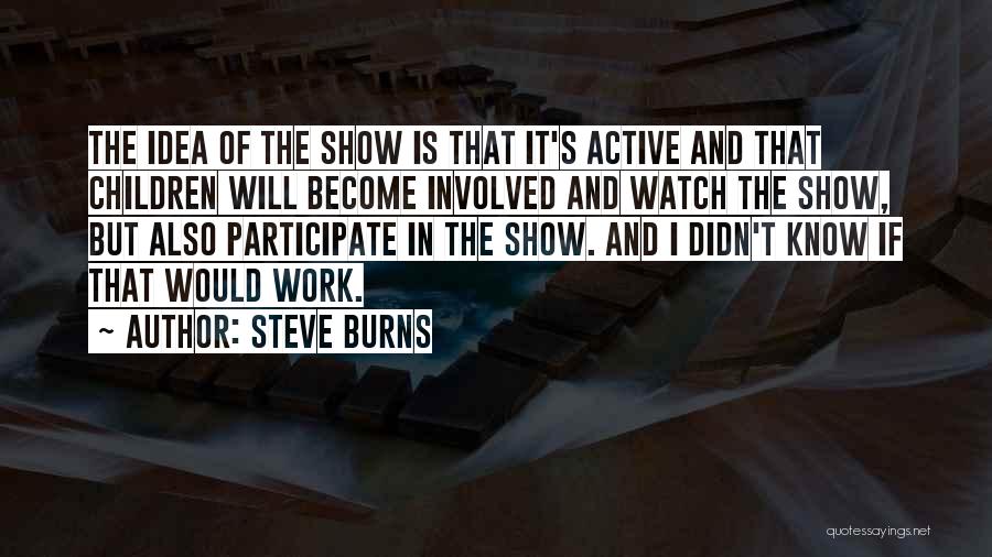 Steve Burns Quotes 1119692