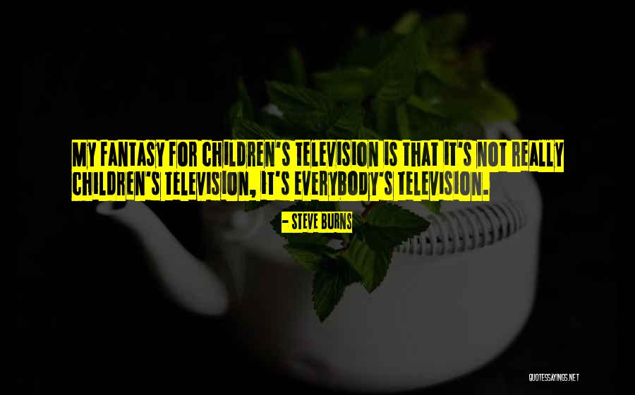 Steve Burns Quotes 795633 Steve Burns Quotes 795633