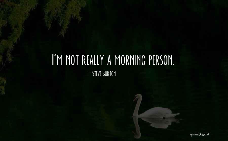 Steve Burton Quotes 888645 Steve Burton Quotes 888645