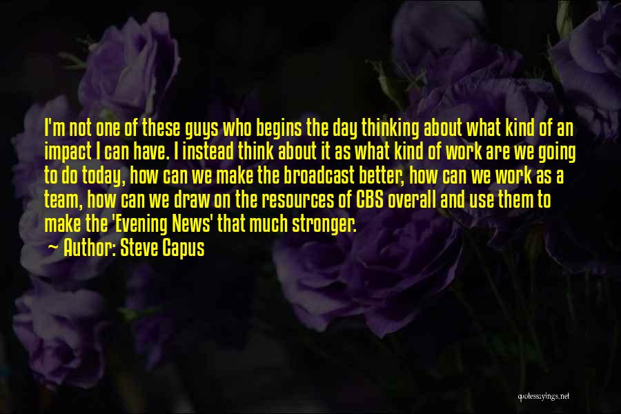 Steve Capus Quotes 1948296