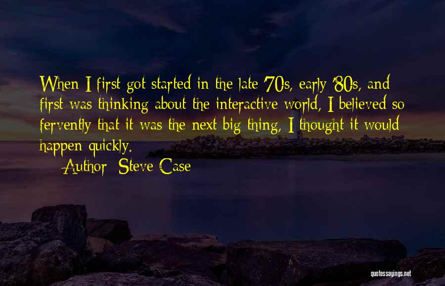 Steve Case Quotes 1965483