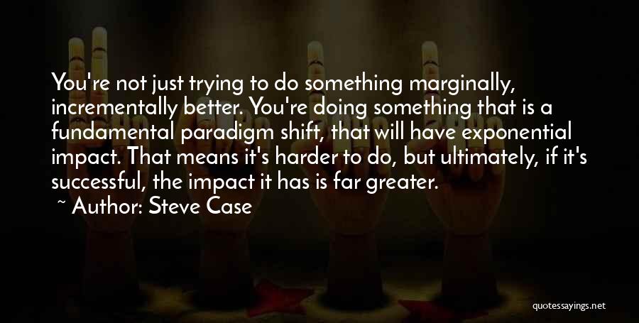 Steve Case Quotes 585258