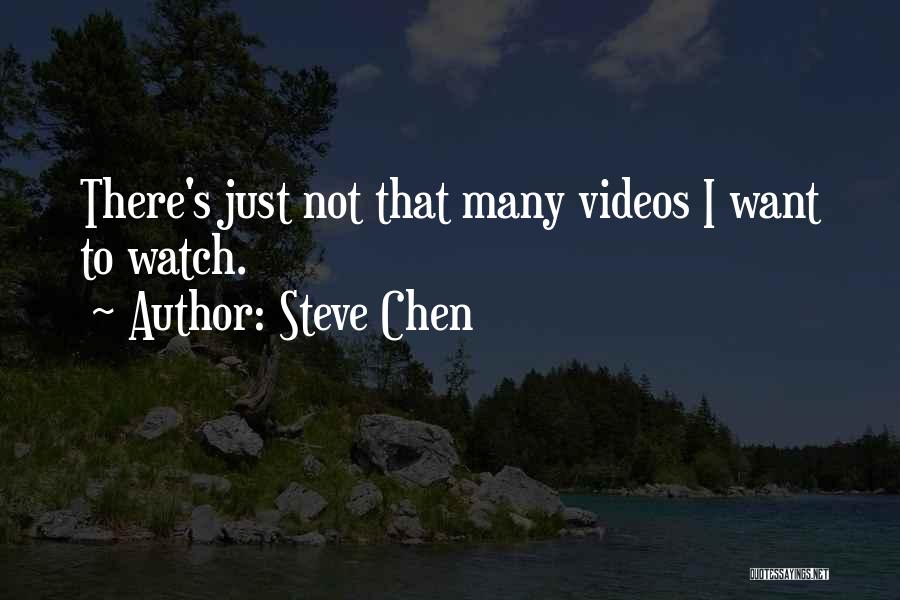 Steve Chen Quotes 649018