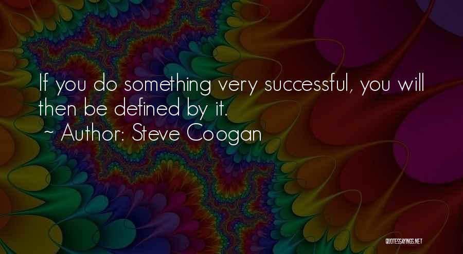 Steve Coogan Quotes 1038829