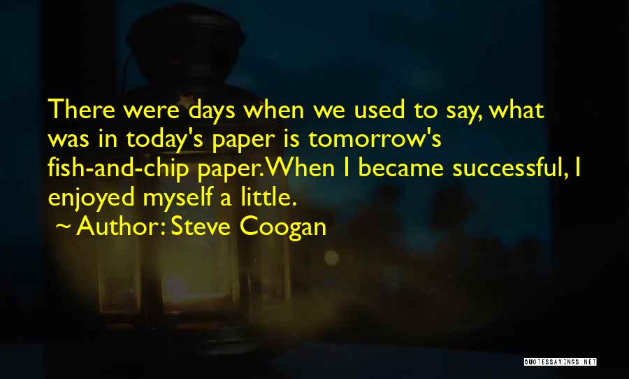 Steve Coogan Quotes 1163874