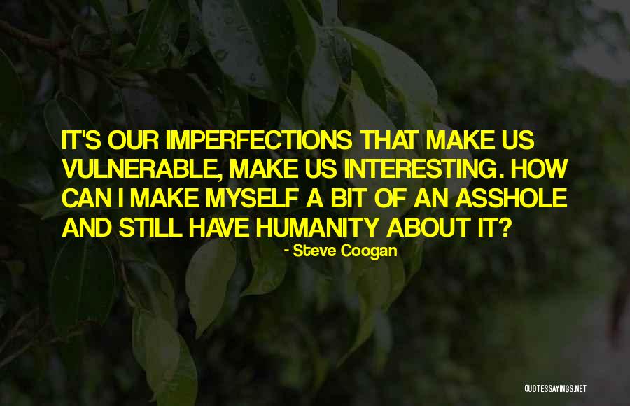 Steve Coogan Quotes 1597638 Steve Coogan Quotes 1597638