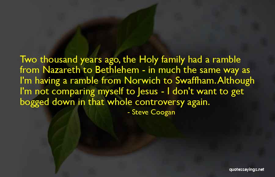 Steve Coogan Quotes 1674202 Steve Coogan Quotes 1674202