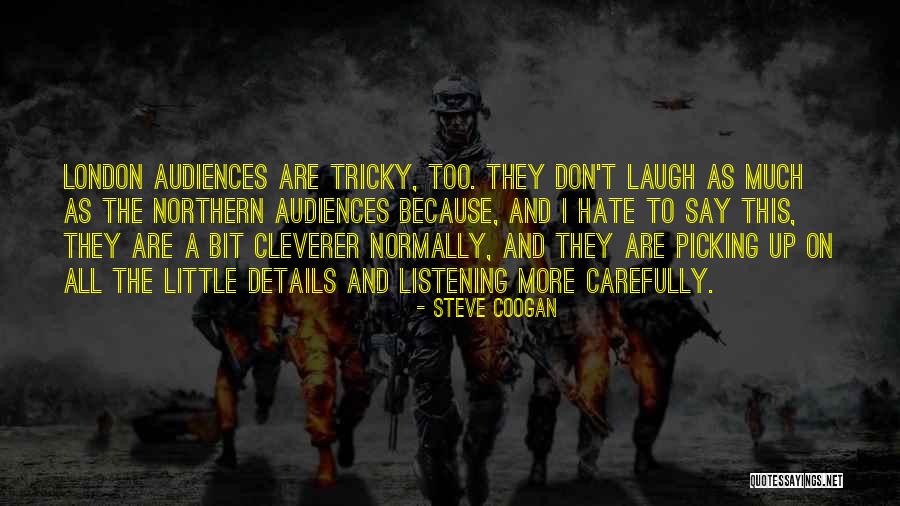 Steve Coogan Quotes 2219296 Steve Coogan Quotes 2219296