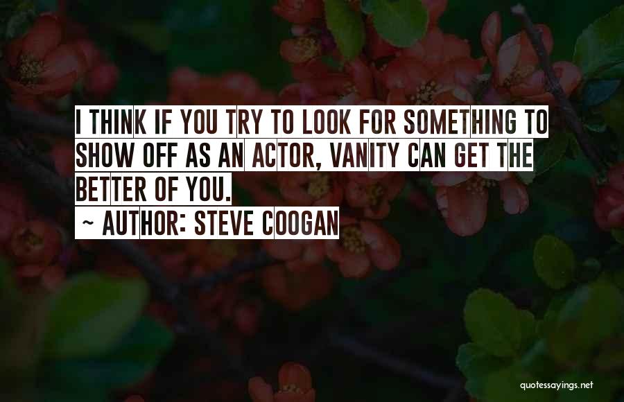 Steve Coogan Quotes 701119