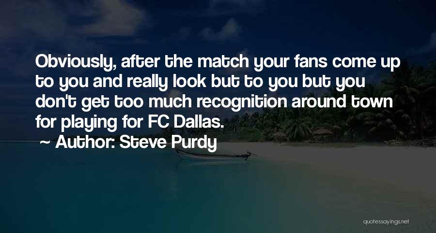 Steve Dallas Quotes By Steve Purdy