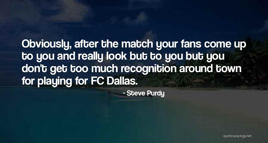 Steve Dallas Quotes By Steve Purdy