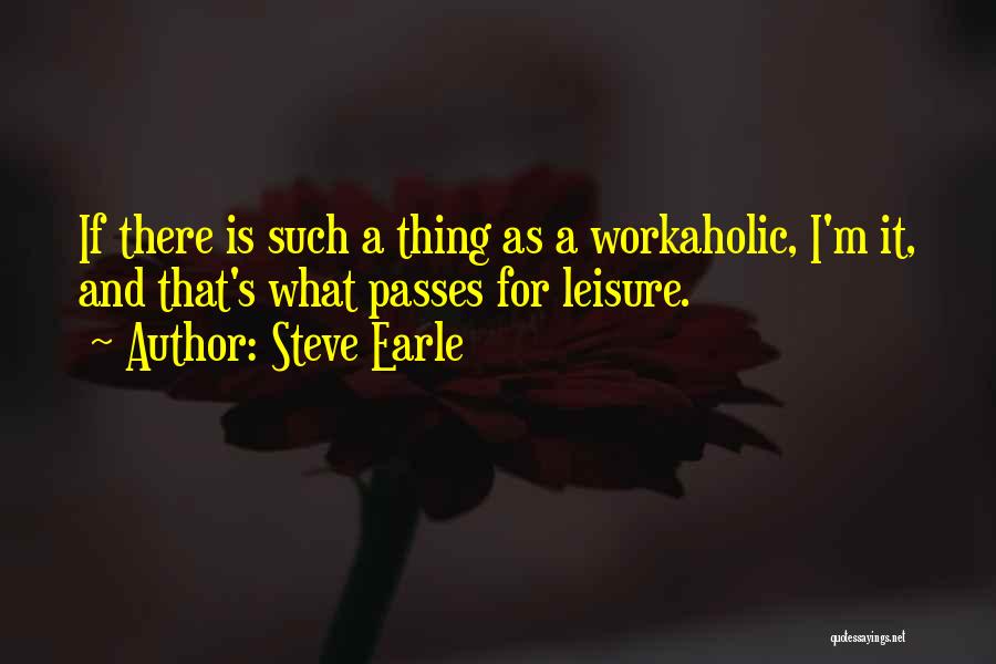 Steve Earle Quotes 1518590