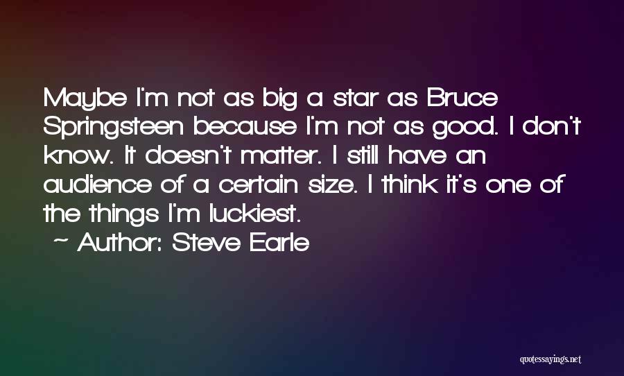 Steve Earle Quotes 2244211