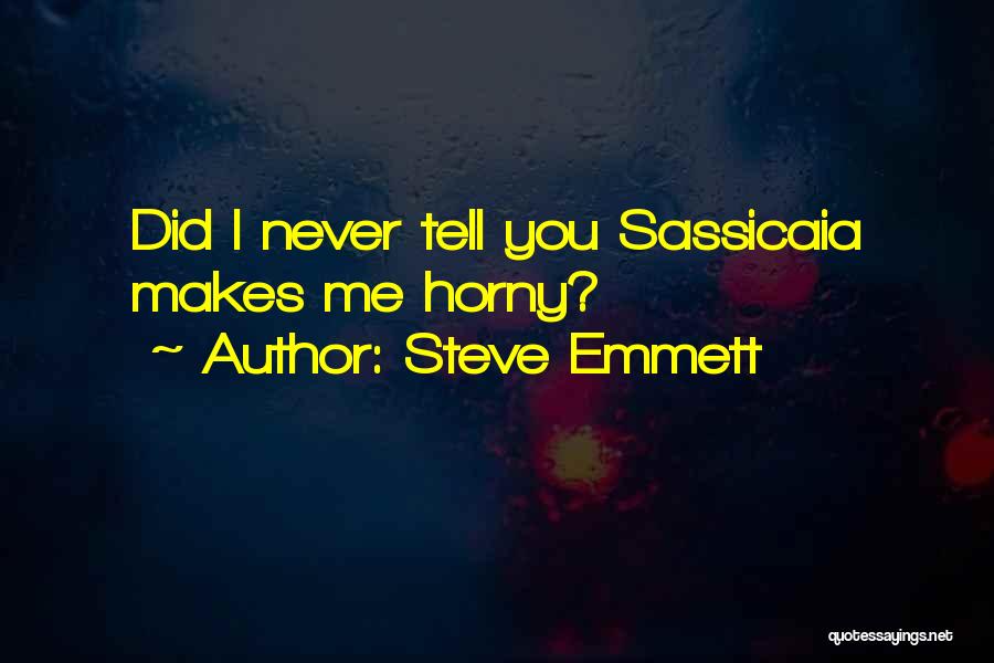 Steve Emmett Quotes 1933706