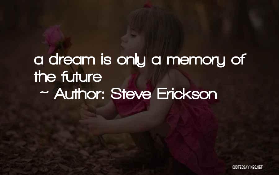 Steve Erickson Quotes 1273692