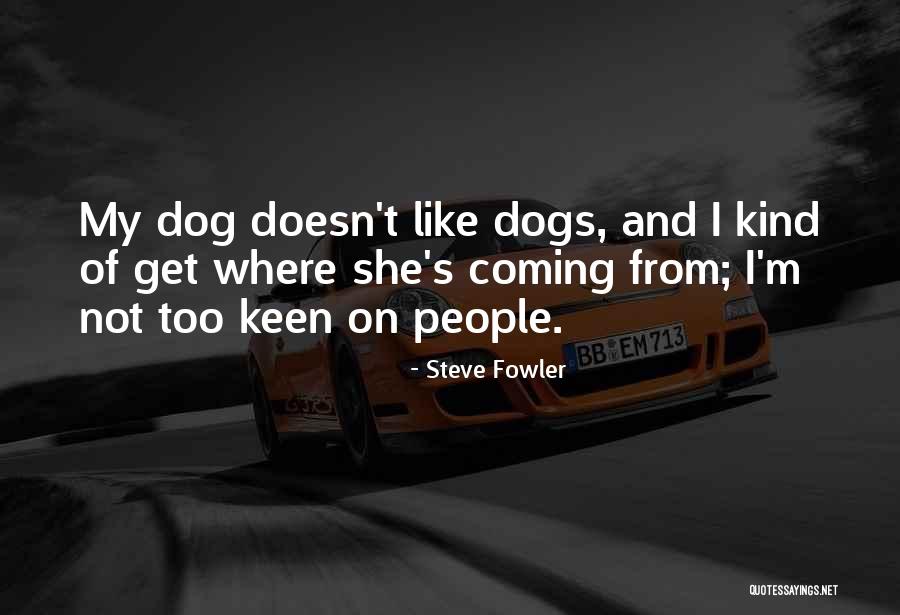 Steve Fowler Quotes 1637696