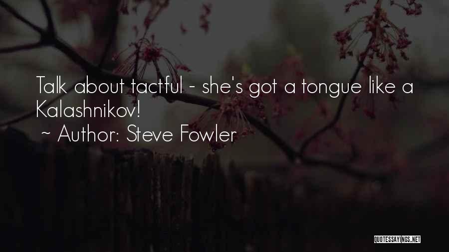 Steve Fowler Quotes 556320