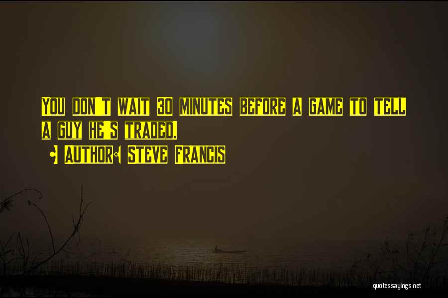 Steve Francis Quotes 1528690