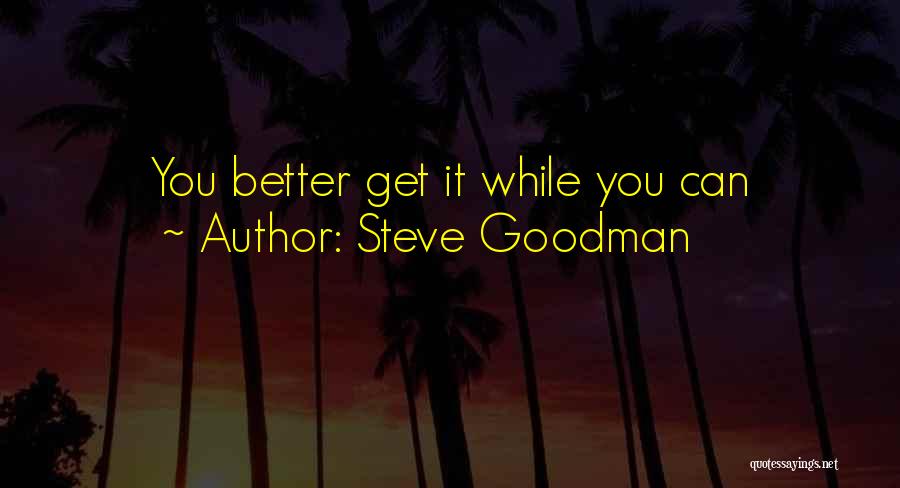 Steve Goodman Quotes 1867226