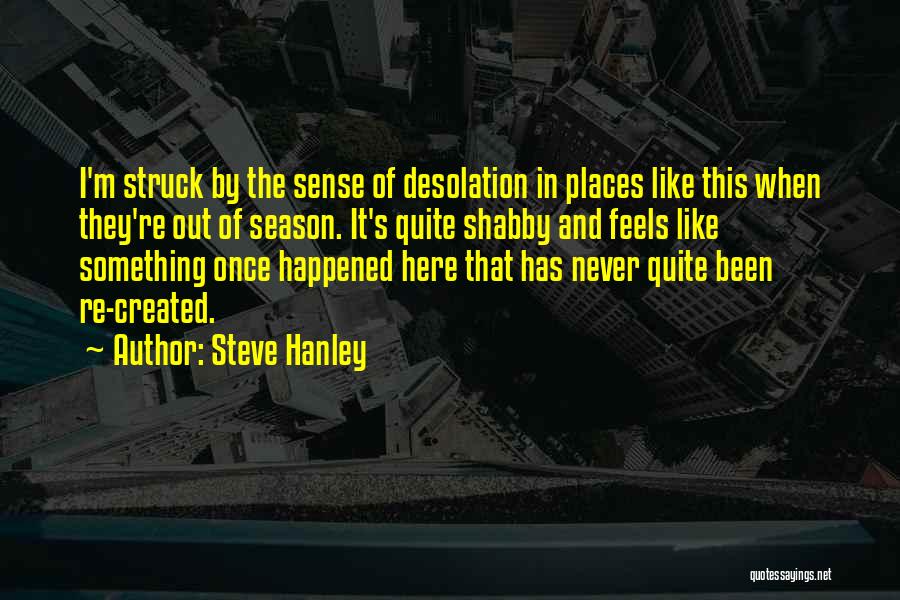 Steve Hanley Quotes 329918