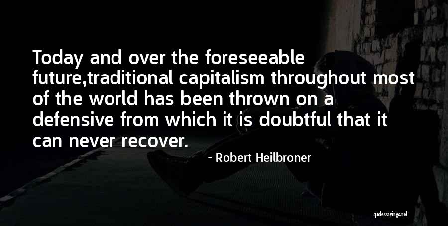 Steve Hawkins Quotes By Robert Heilbroner Steve Hawkins Quotes By Robert Heilbroner