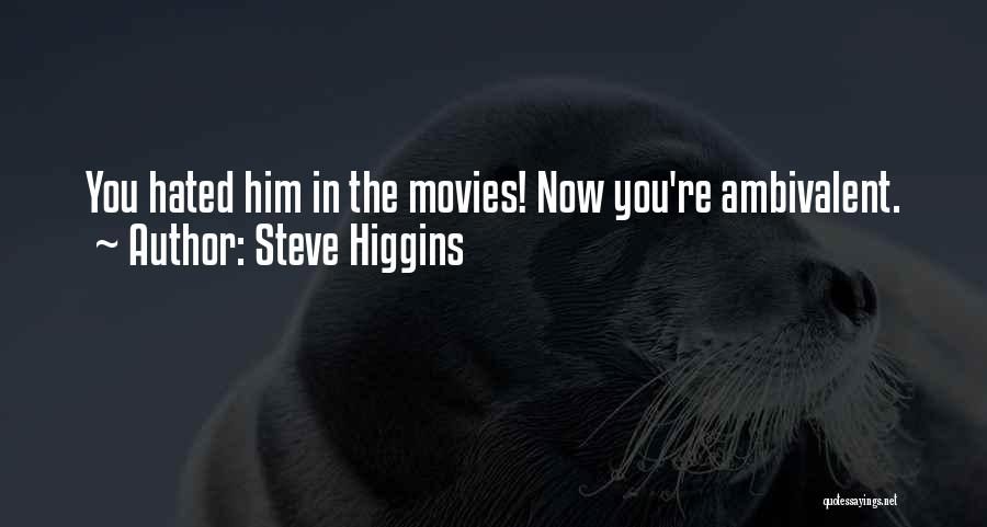 Steve Higgins Quotes 180521