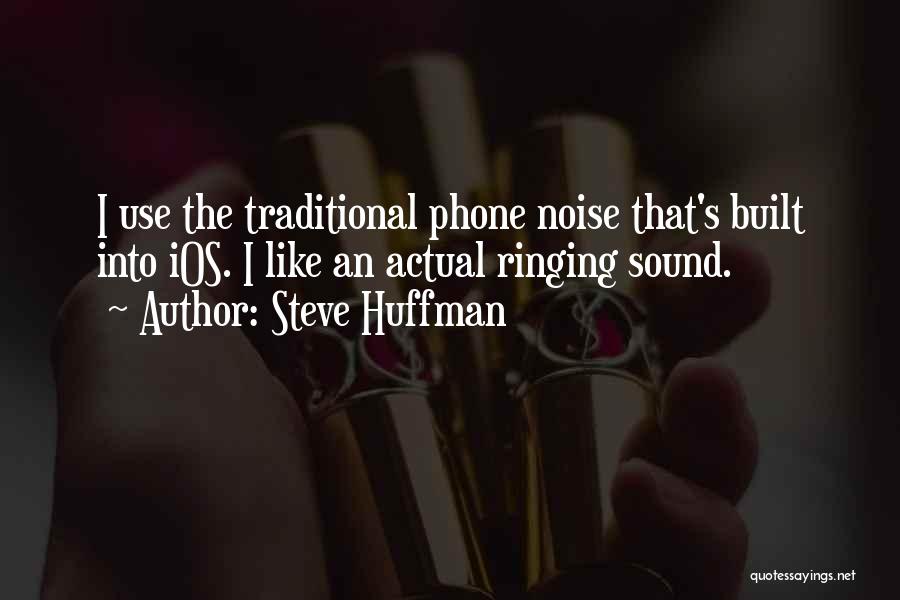 Steve Huffman Quotes 1490257