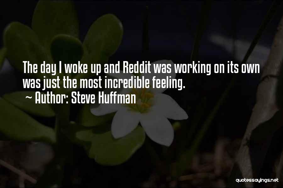 Steve Huffman Quotes 1643003