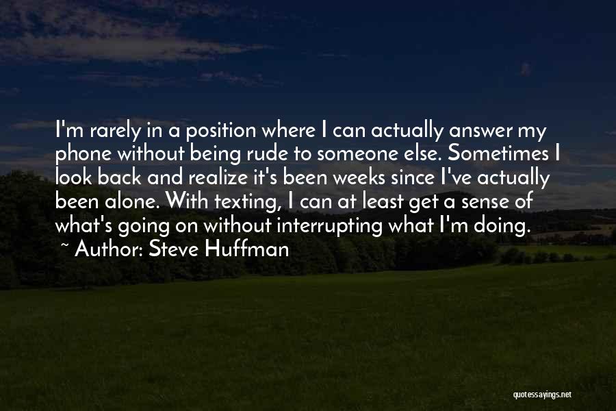 Steve Huffman Quotes 1756995