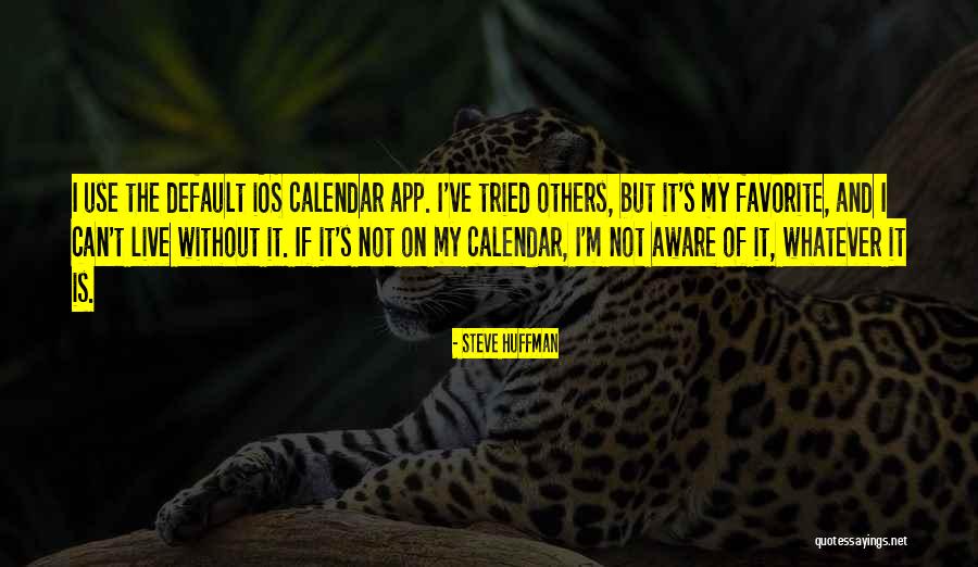 Steve Huffman Quotes 775886 Steve Huffman Quotes 775886