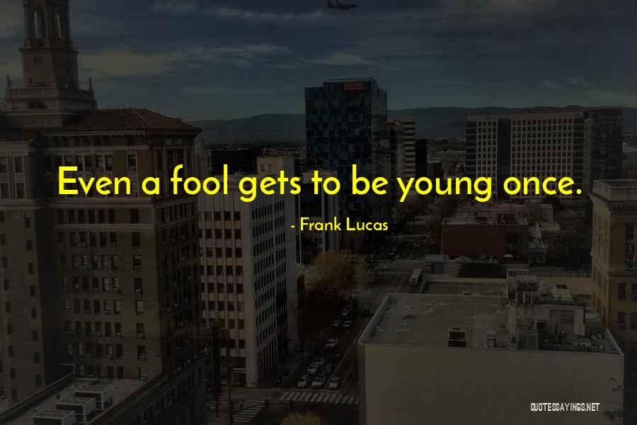 Steve Hull Quotes By Frank Lucas