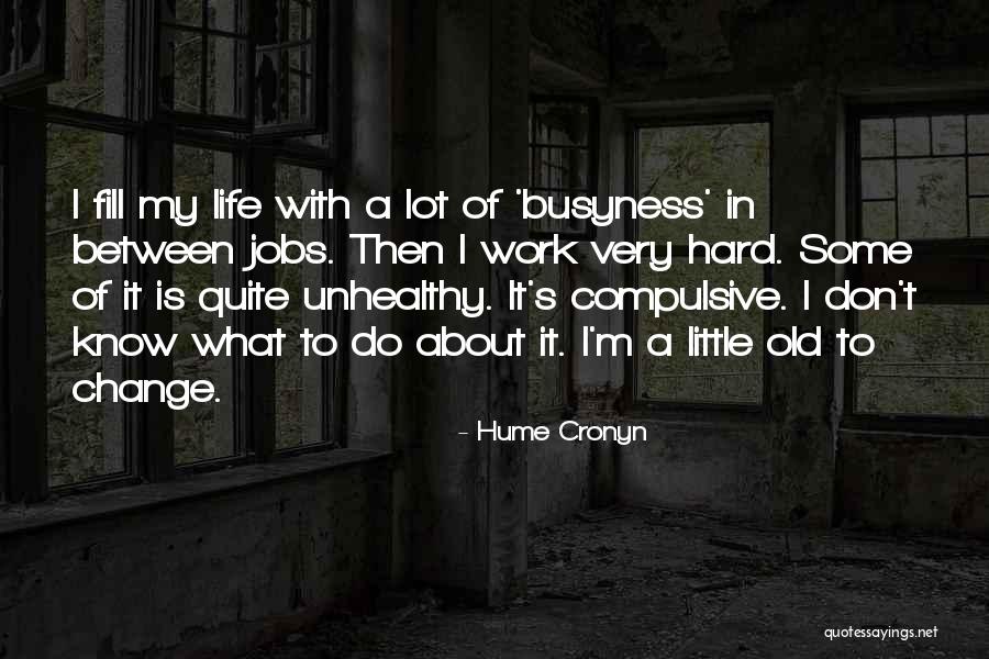Steve Hull Quotes By Hume Cronyn